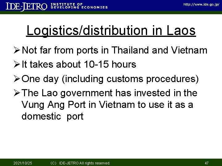 Logistics/distribution in Laos Ø Not far from ports in Thailand Vietnam Ø It takes