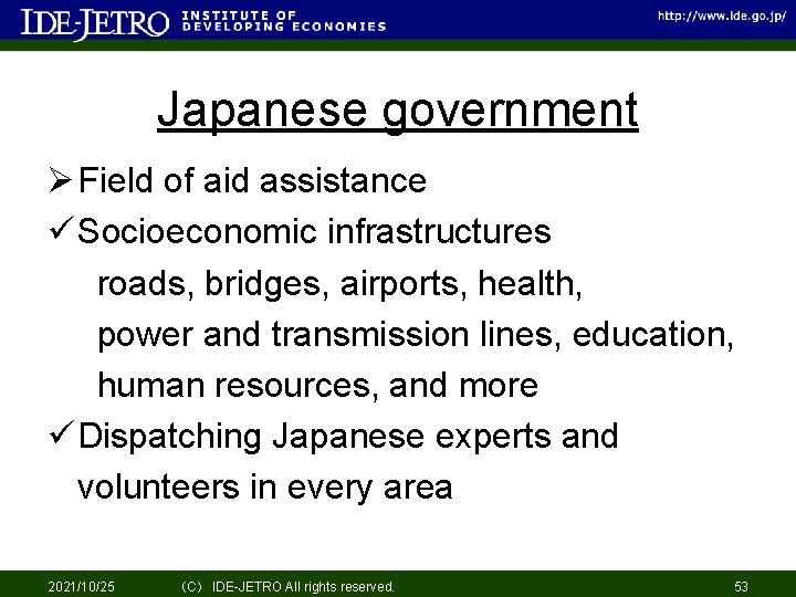 Japanese government Ø Field of aid assistance ü Socioeconomic infrastructures roads, bridges, airports, health,