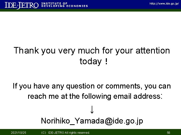 Thank you very much for your attention today！ If you have any question or