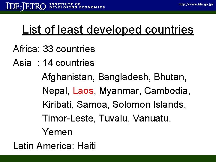 List of least developed countries Africa: 33 countries Asia : 14 countries Afghanistan, Bangladesh,