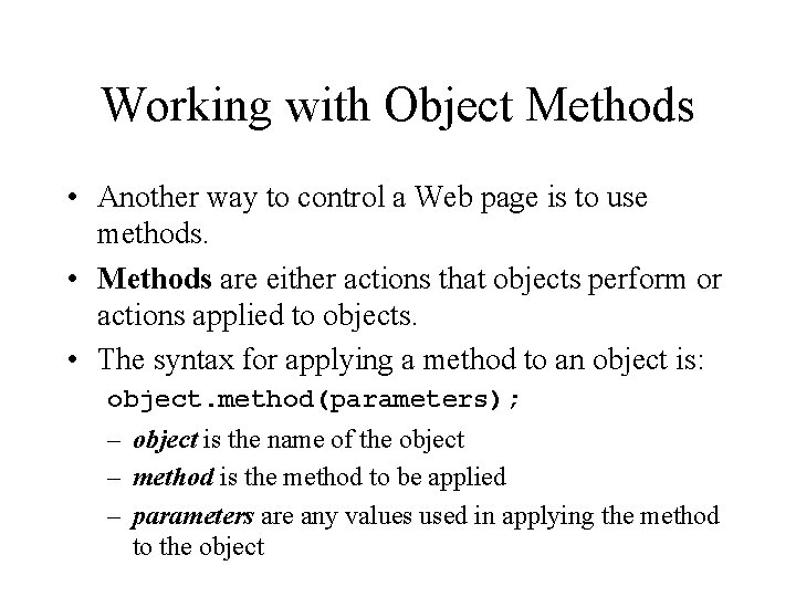 Working with Object Methods • Another way to control a Web page is to