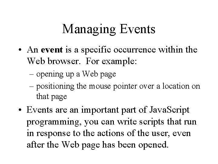 Managing Events • An event is a specific occurrence within the Web browser. For