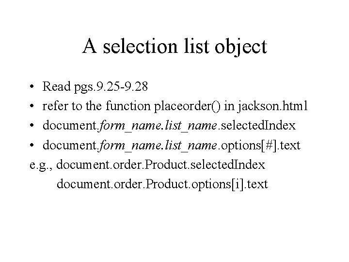 A selection list object • Read pgs. 9. 25 -9. 28 • refer to