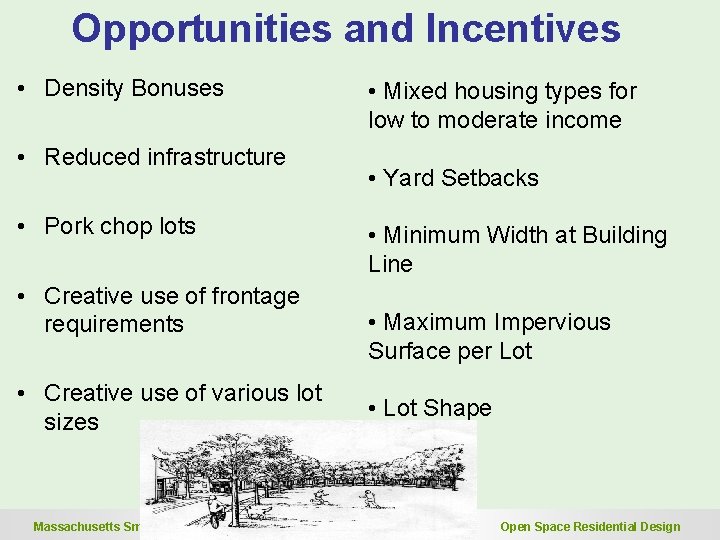 Opportunities and Incentives • Density Bonuses • Reduced infrastructure • Pork chop lots • Opportunities and Incentives • Density Bonuses • Reduced infrastructure • Pork chop lots •