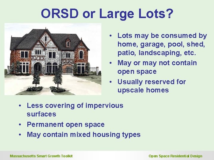 ORSD or Large Lots? • Lots may be consumed by home, garage, pool, shed, ORSD or Large Lots? • Lots may be consumed by home, garage, pool, shed,