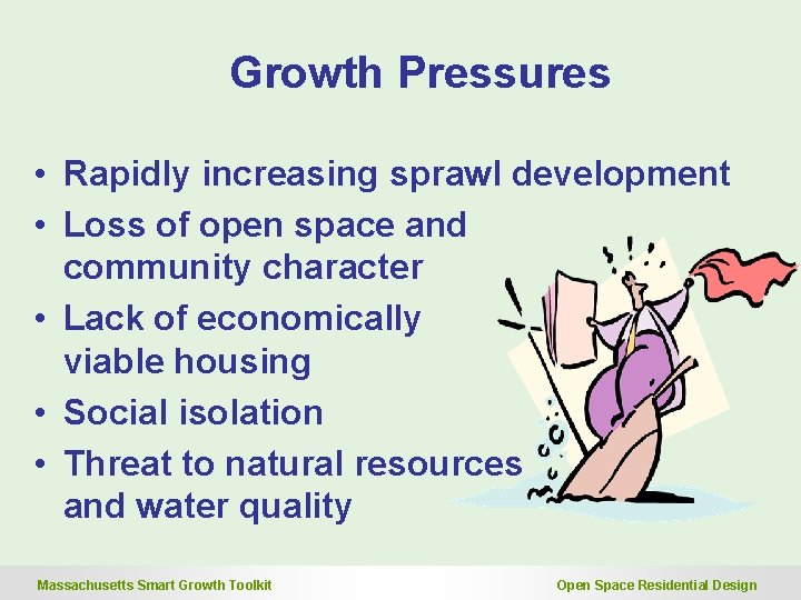 Growth Pressures • Rapidly increasing sprawl development • Loss of open space and community Growth Pressures • Rapidly increasing sprawl development • Loss of open space and community