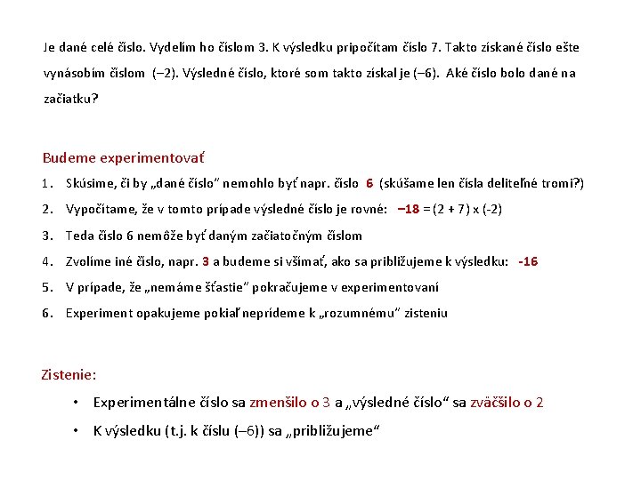 Je dané celé číslo. Vydelím ho číslom 3. K výsledku pripočítam číslo 7. Takto