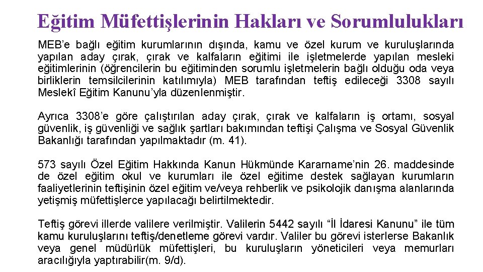 Eğitim Müfettişlerinin Hakları ve Sorumlulukları MEB’e bağlı eğitim kurumlarının dışında, kamu ve özel kurum