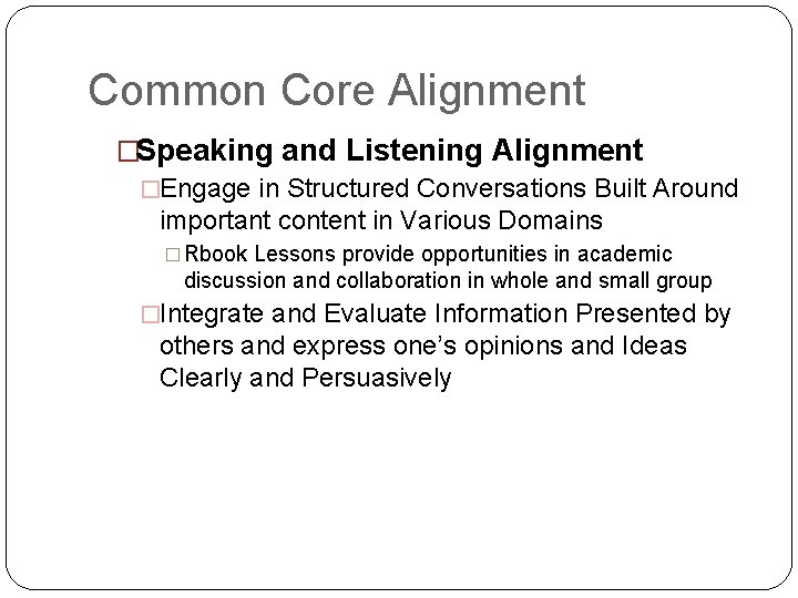 Common Core Alignment �Speaking and Listening Alignment �Engage in Structured Conversations Built Around important