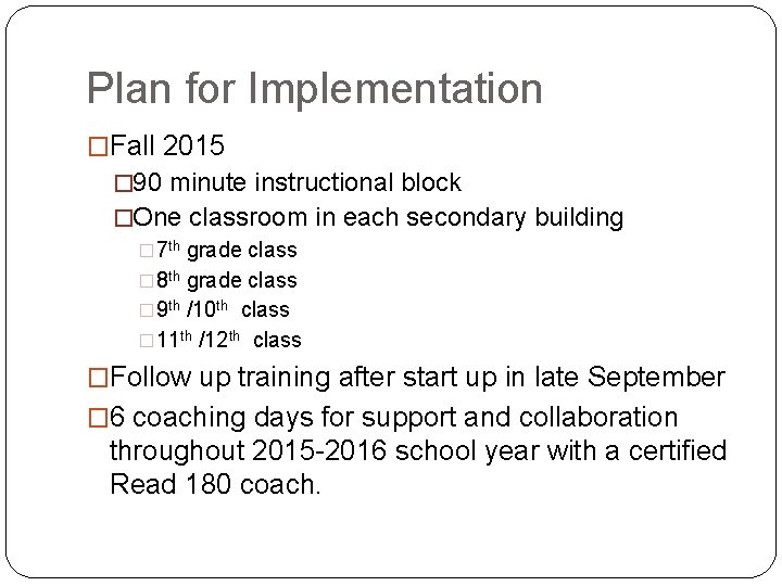 Plan for Implementation �Fall 2015 � 90 minute instructional block �One classroom in each