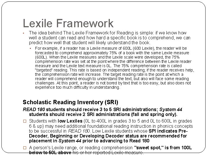 Lexile Framework • The idea behind The Lexile Framework for Reading is simple: if