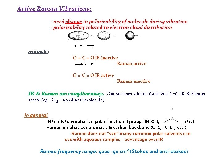 Active Raman Vibrations: - need change in polarizability of molecule during vibration - polarizability