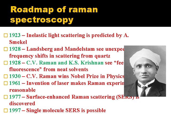 Roadmap of raman spectroscopy � 1923 – Inelastic light scattering is predicted by A.