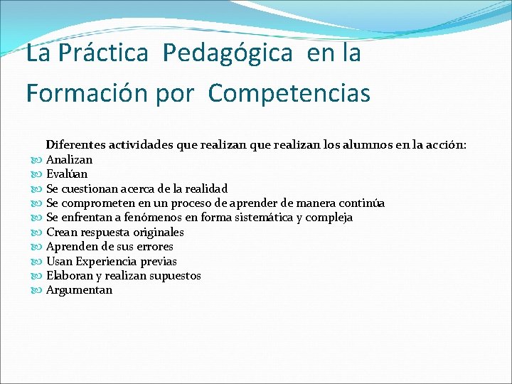 La Práctica Pedagógica en la Formación por Competencias Diferentes actividades que realizan los alumnos