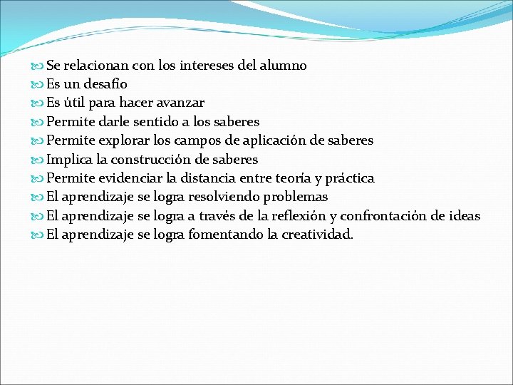  Se relacionan con los intereses del alumno Es un desafío Es útil para