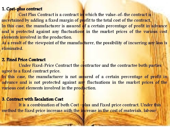 1. Cost-plus contract Cost Plus Contract is a contract in which the value-of-the contract