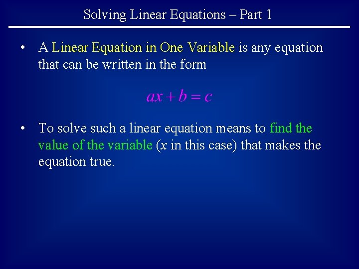 Solving Linear Equations – Part 1 • A Linear Equation in One Variable is