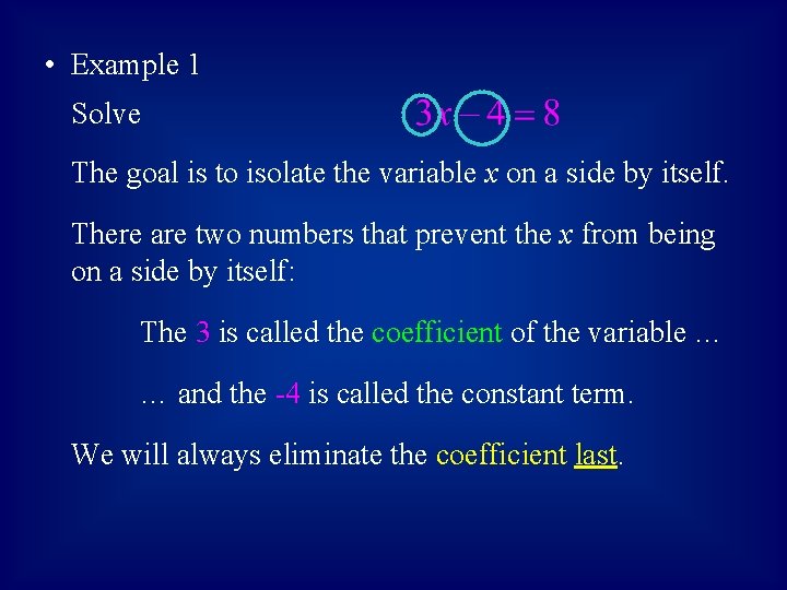  • Example 1 Solve The goal is to isolate the variable x on