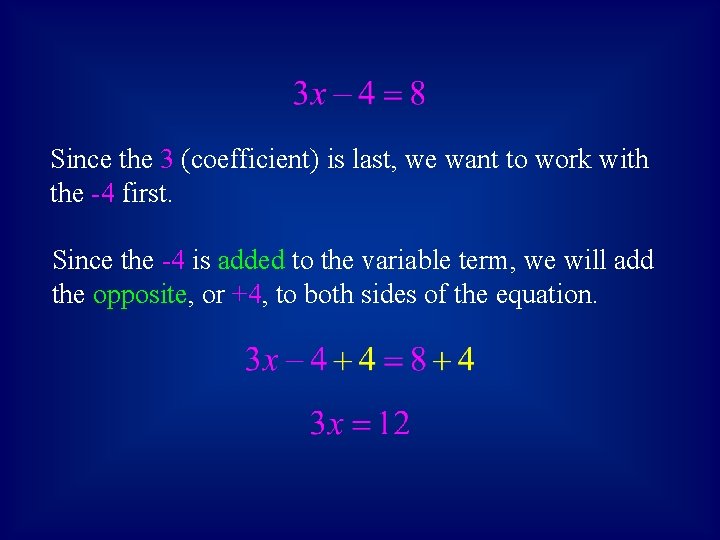 Since the 3 (coefficient) is last, we want to work with the -4 first.