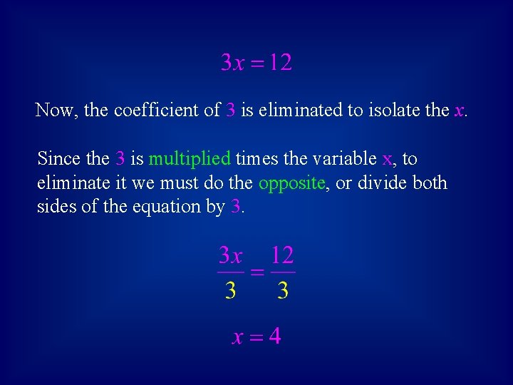 Now, the coefficient of 3 is eliminated to isolate the x. Since the 3