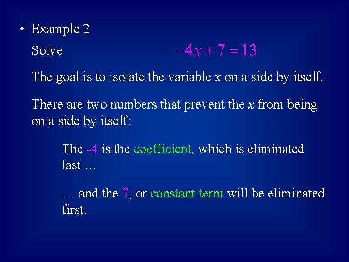 • Example 2 Solve The goal is to isolate the variable x on