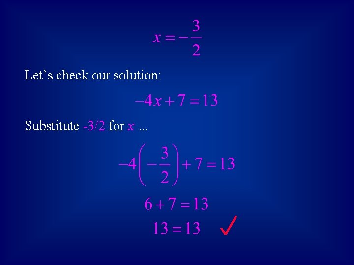Let’s check our solution: Substitute -3/2 for x … 