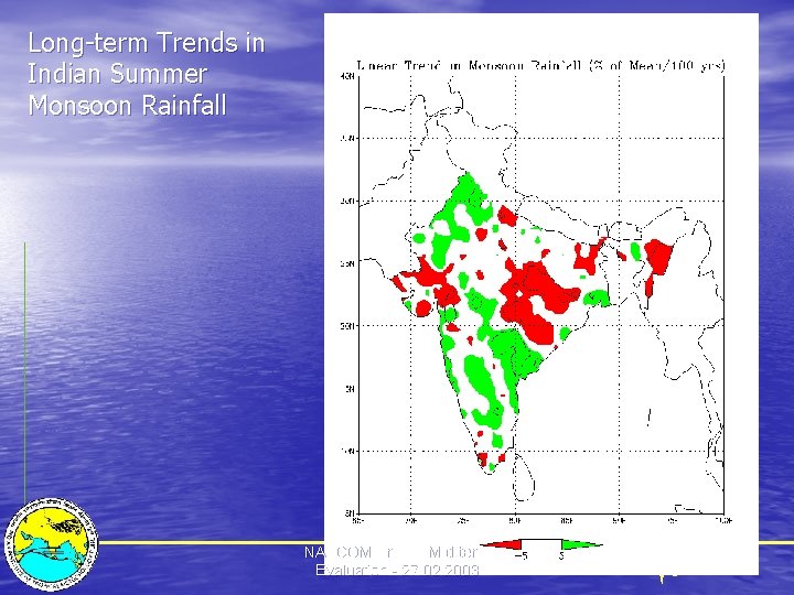 Long-term Trends in Indian Summer Monsoon Rainfall NATCOM Project Mid-term Evaluation - 27. 02.