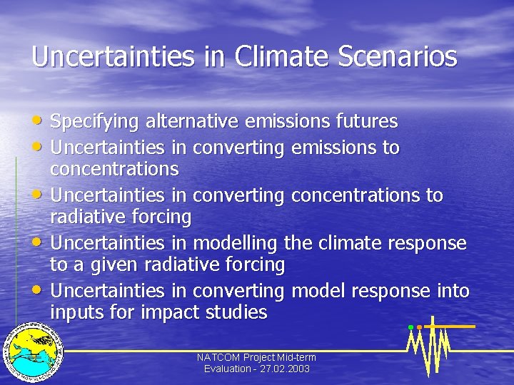 Uncertainties in Climate Scenarios • Specifying alternative emissions futures • Uncertainties in converting emissions