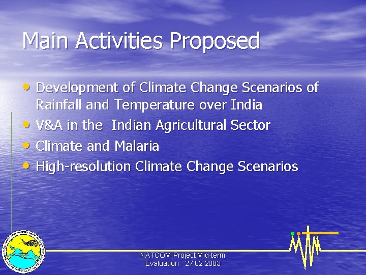 Main Activities Proposed • Development of Climate Change Scenarios of • • • Rainfall