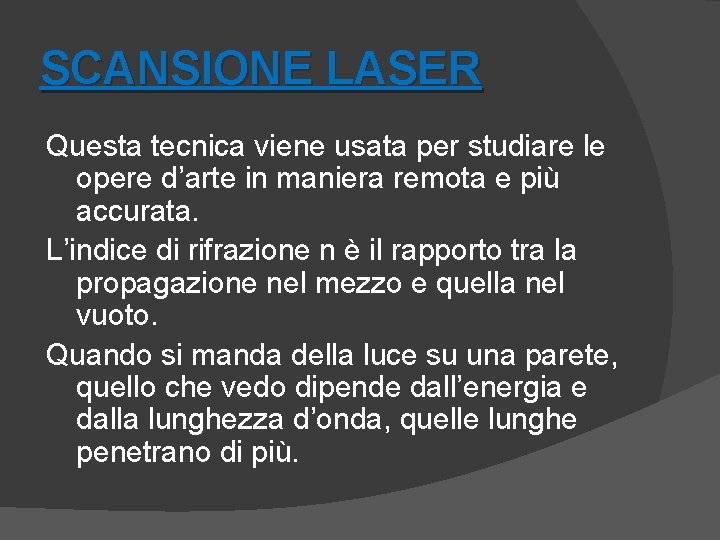 SCANSIONE LASER Questa tecnica viene usata per studiare le opere d’arte in maniera remota