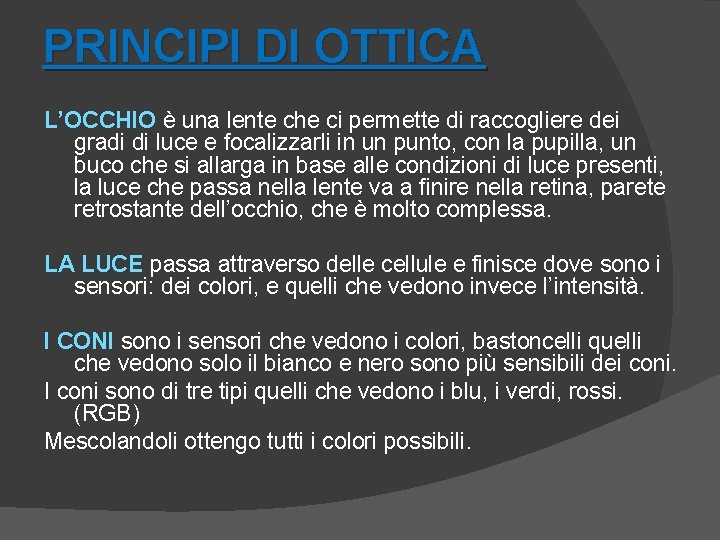 PRINCIPI DI OTTICA L’OCCHIO è una lente che ci permette di raccogliere dei gradi