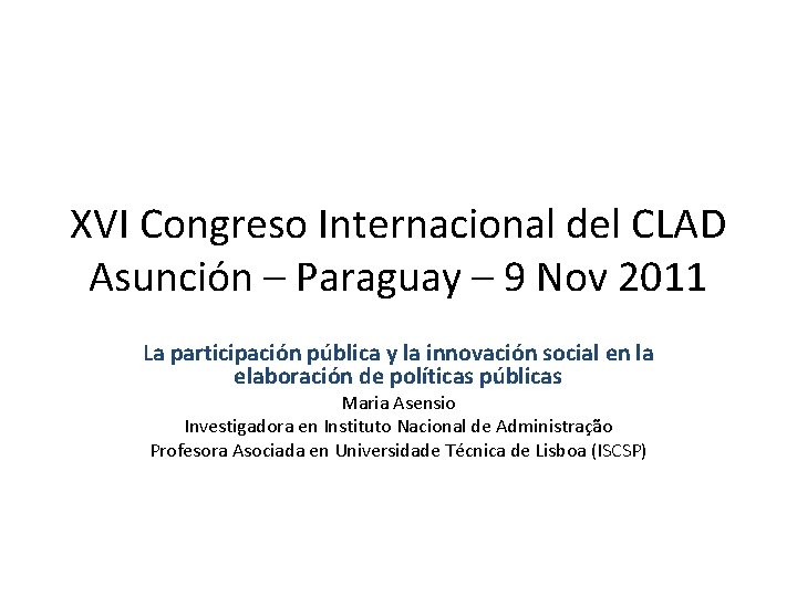 XVI Congreso Internacional del CLAD Asunción – Paraguay – 9 Nov 2011 La participación