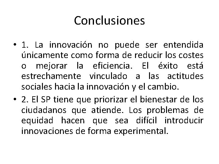 Conclusiones • 1. La innovación no puede ser entendida únicamente como forma de reducir