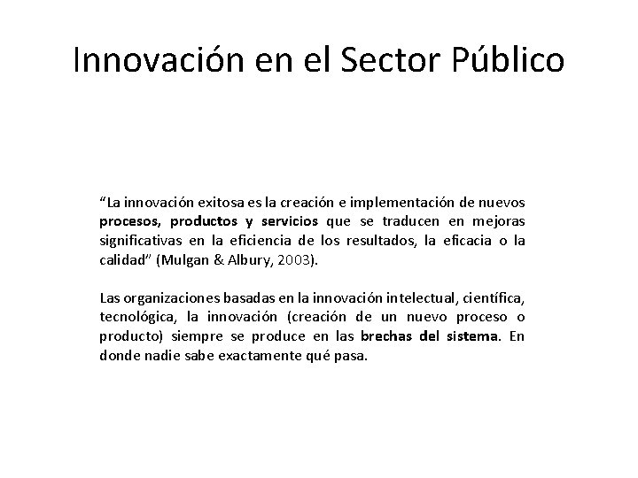 Innovación en el Sector Público “La innovación exitosa es la creación e implementación de