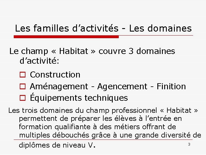 Les familles d’activités - Les domaines Le champ « Habitat » couvre 3 domaines
