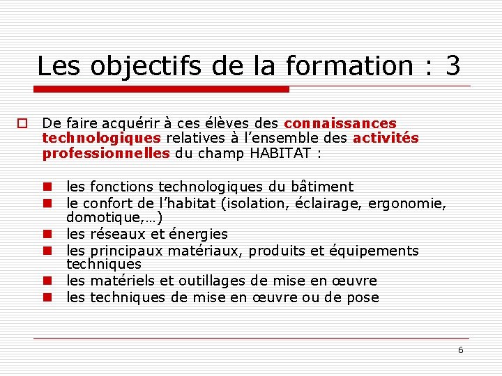 Les objectifs de la formation : 3 o De faire acquérir à ces élèves