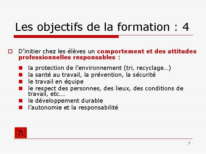 Les objectifs de la formation : 4 o D’initier chez les élèves un comportement