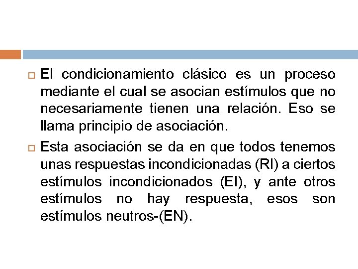 El condicionamiento clásico es un proceso mediante el cual se asocian estímulos que El condicionamiento clásico es un proceso mediante el cual se asocian estímulos que