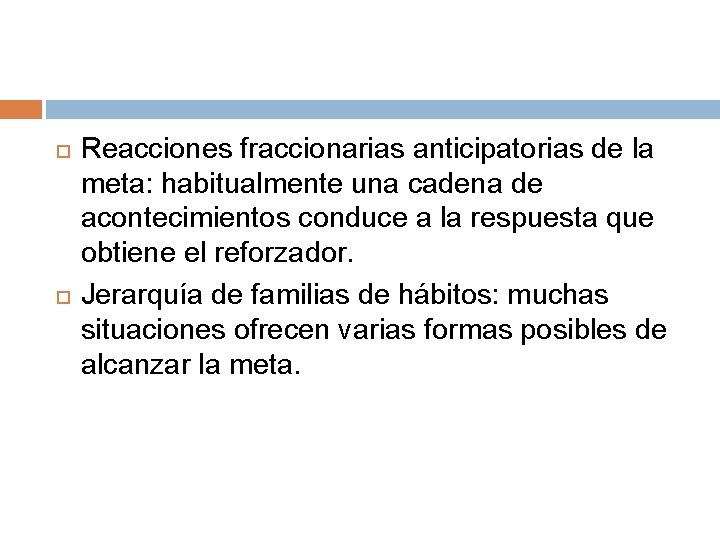 Reacciones fraccionarias anticipatorias de la meta: habitualmente una cadena de acontecimientos conduce a Reacciones fraccionarias anticipatorias de la meta: habitualmente una cadena de acontecimientos conduce a