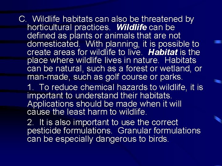 C. Wildlife habitats can also be threatened by horticultural practices. Wildlife can be defined
