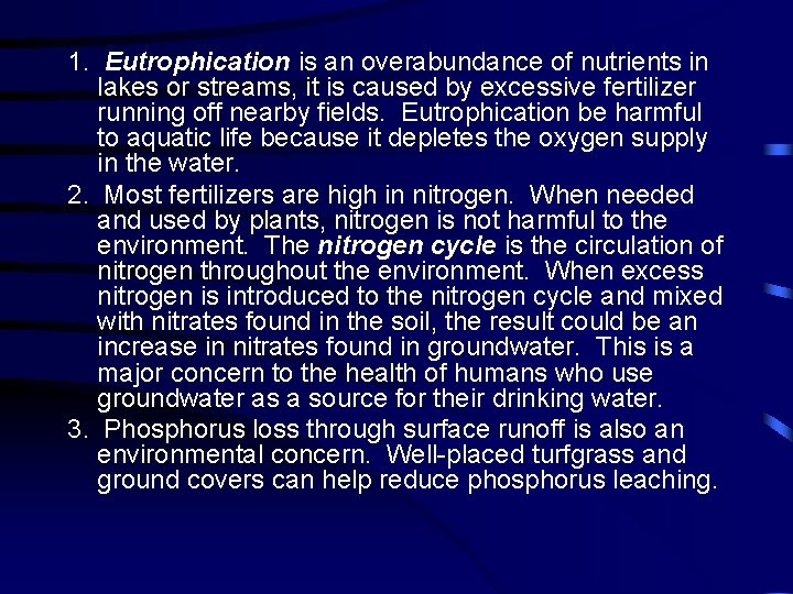 1. Eutrophication is an overabundance of nutrients in lakes or streams, it is caused