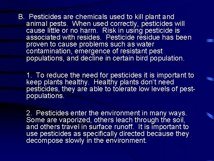 B. Pesticides are chemicals used to kill plant and animal pests. When used correctly,