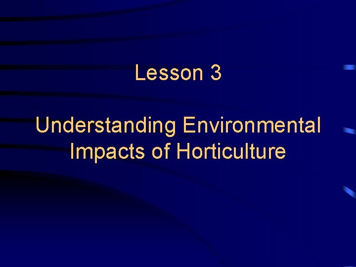 Lesson 3 Understanding Environmental Impacts of Horticulture 