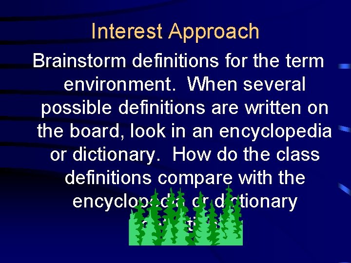 Interest Approach Brainstorm definitions for the term environment. When several possible definitions are written