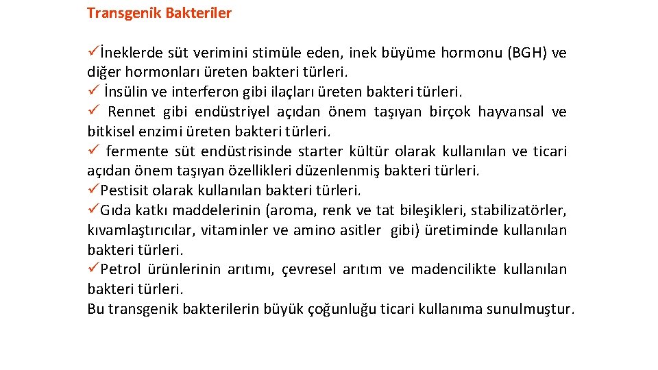 Transgenik Bakteriler üİneklerde süt verimini stimüle eden, inek büyüme hormonu (BGH) ve diğer hormonları