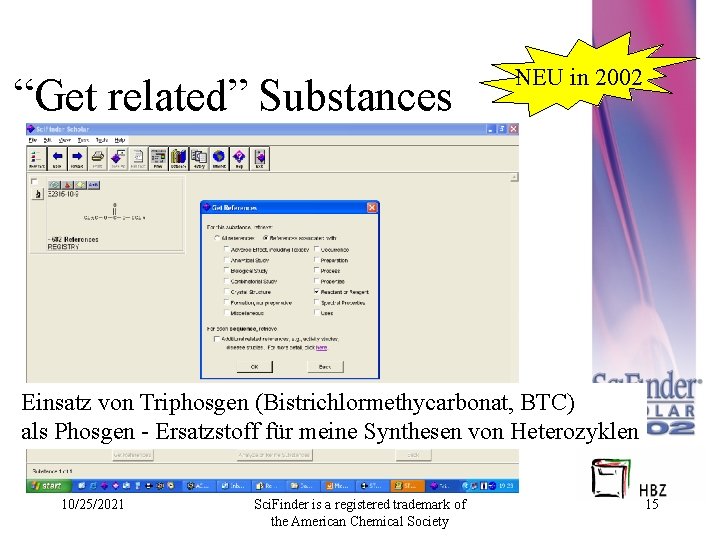 “Get related” Substances NEU in 2002 Einsatz von Triphosgen (Bistrichlormethycarbonat, BTC) als Phosgen -