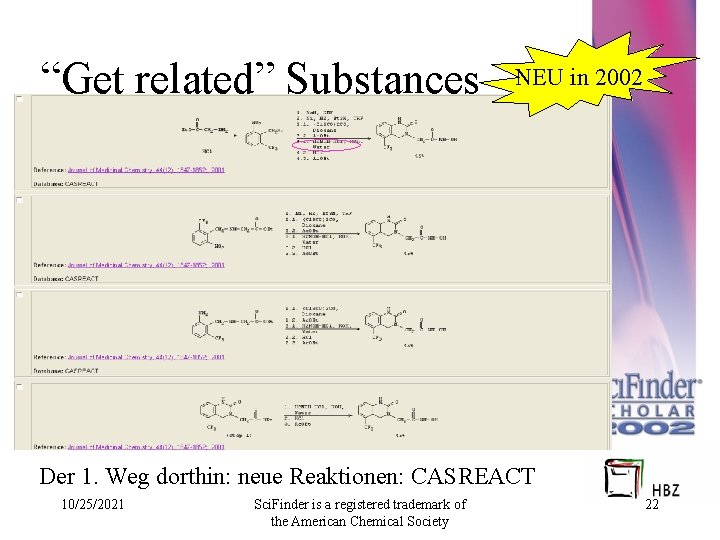 “Get related” Substances NEU in 2002 Der 1. Weg dorthin: neue Reaktionen: CASREACT 10/25/2021