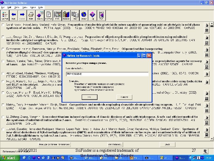 10/25/2021 Sci. Finder is a registered trademark of the American Chemical Society 27 