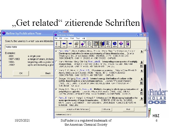 „Get related“ zitierende Schriften 10/25/2021 Sci. Finder is a registered trademark of the American