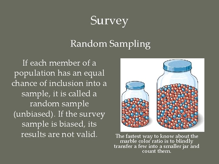 Survey Random Sampling If each member of a population has an equal chance of
